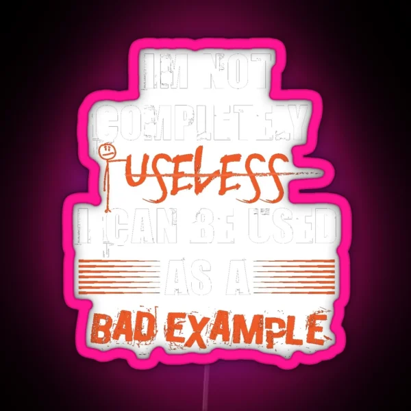 I M Not Completely Useless I Can Be Used As A Bad RGB Neon Sign