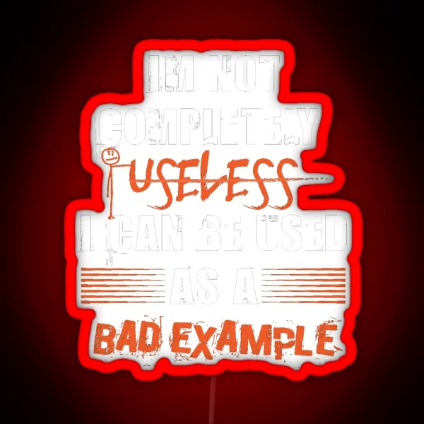 I M Not Completely Useless I Can Be Used As A Bad RGB Neon Sign