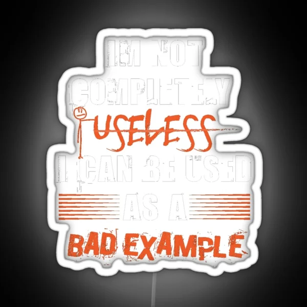 I M Not Completely Useless I Can Be Used As A Bad RGB Neon Sign