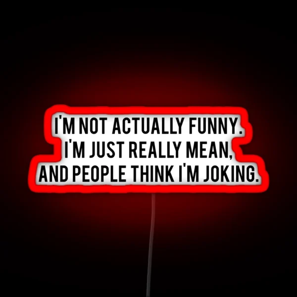 I M Not Funny I M Just Mean RGB Neon Sign