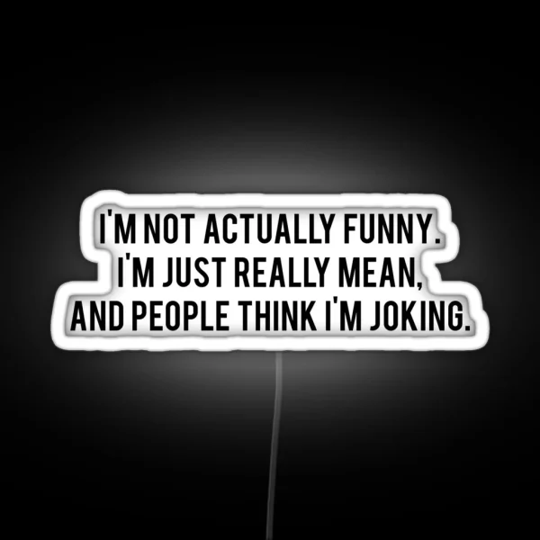 I M Not Funny I M Just Mean RGB Neon Sign
