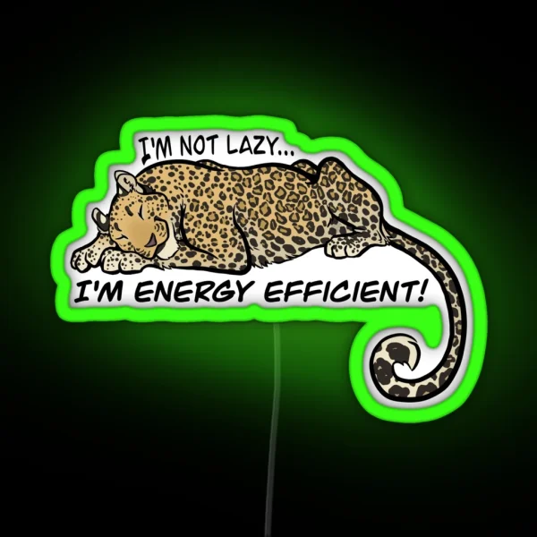 I M Not Lazy I M Energy Efficient RGB Neon Sign