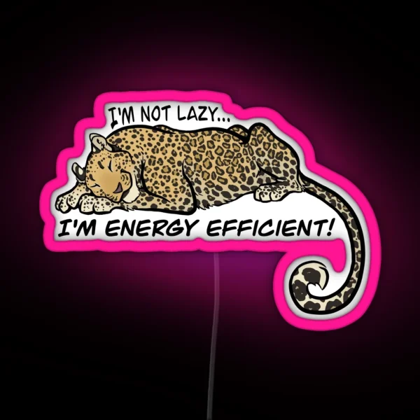 I M Not Lazy I M Energy Efficient RGB Neon Sign