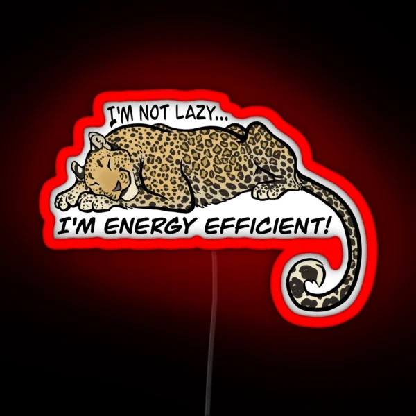 I M Not Lazy I M Energy Efficient RGB Neon Sign