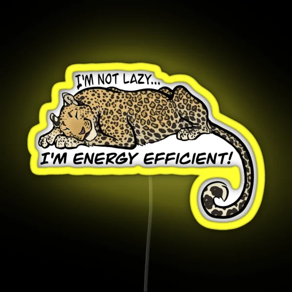 I M Not Lazy I M Energy Efficient RGB Neon Sign