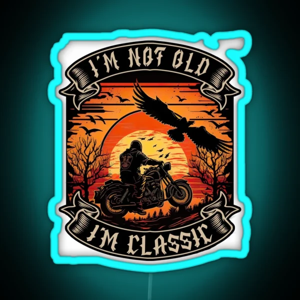 I M Not Old I M Classic Motorcycle Biker RGB Neon Sign