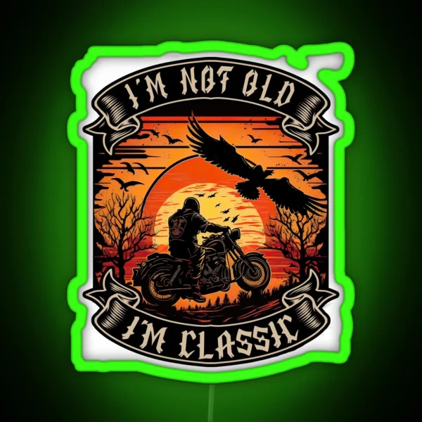 I M Not Old I M Classic Motorcycle Biker RGB Neon Sign