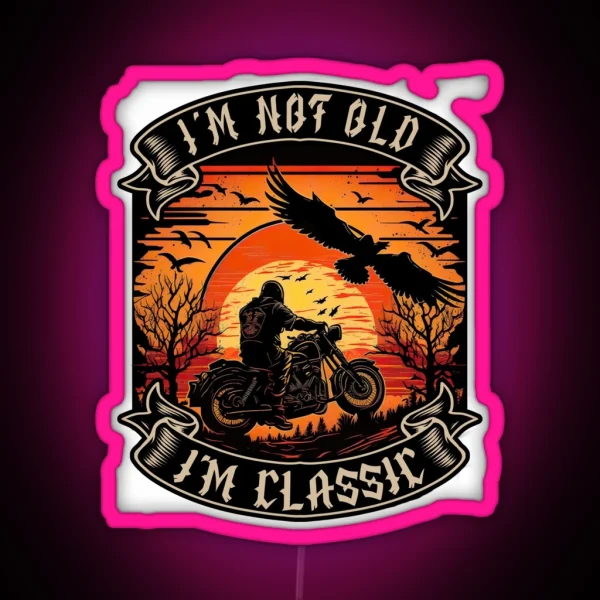 I M Not Old I M Classic Motorcycle Biker RGB Neon Sign