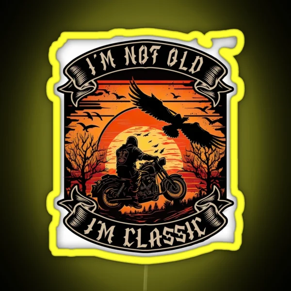 I M Not Old I M Classic Motorcycle Biker RGB Neon Sign