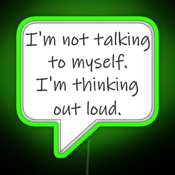 I M Not Talking To Myself RGB Neon Sign