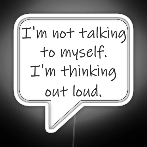 I M Not Talking To Myself RGB Neon Sign