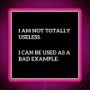 I M Not Totally Useless I Can Be Used As A Bad Example Led RGB Neon Sign - Image 6