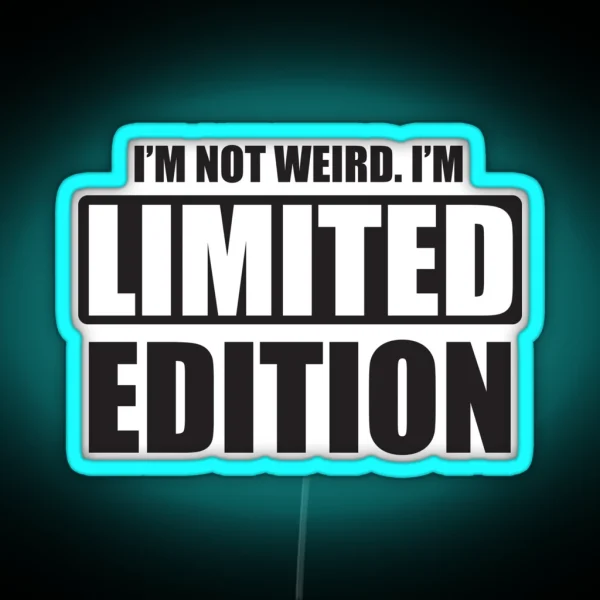 I M Not Weird I M Limited Edition RGB Neon Sign