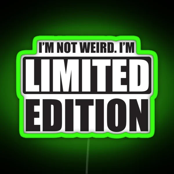 I M Not Weird I M Limited Edition RGB Neon Sign