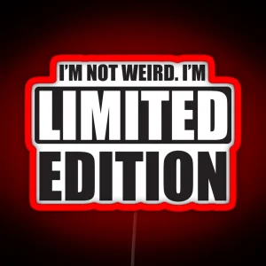 I M Not Weird I M Limited Edition RGB Neon Sign