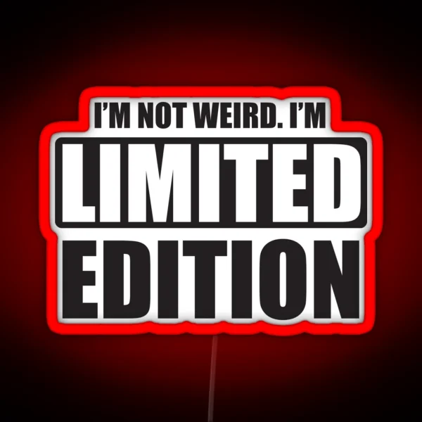 I M Not Weird I M Limited Edition RGB Neon Sign