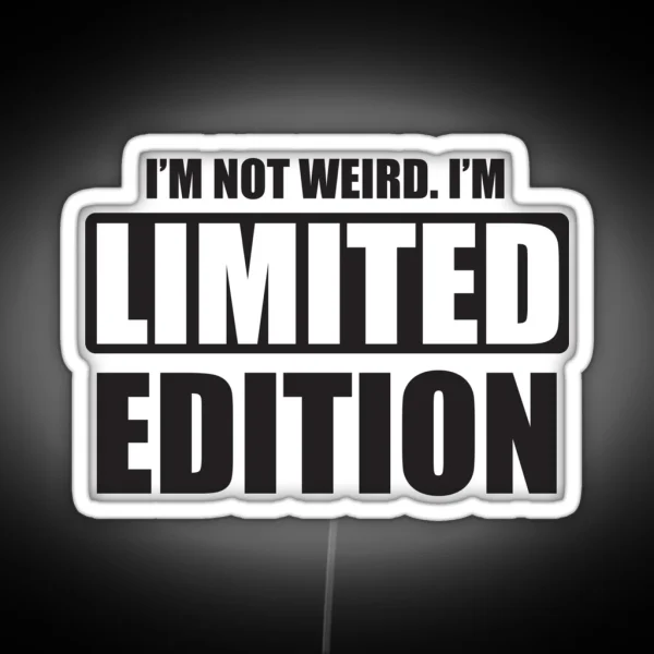 I M Not Weird I M Limited Edition RGB Neon Sign