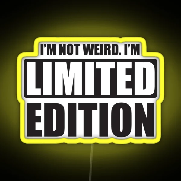 I M Not Weird I M Limited Edition RGB Neon Sign