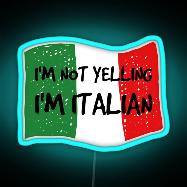 I M Not Yelling I M Italian Cool Funny Gift RGB Neon Sign