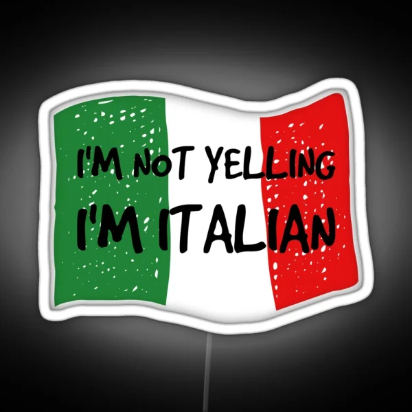 I M Not Yelling I M Italian Cool Funny Gift RGB Neon Sign