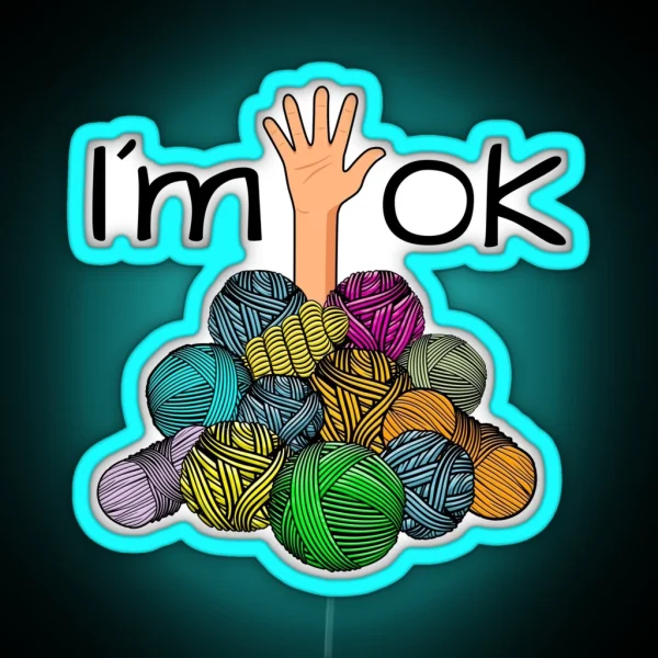 I M Ok Funny Crochet And Knitting Yarn Mess RGB Neon Sign