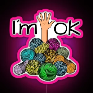 I M Ok Funny Crochet And Knitting Yarn Mess RGB Neon Sign