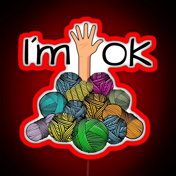 I M Ok Funny Crochet And Knitting Yarn Mess RGB Neon Sign