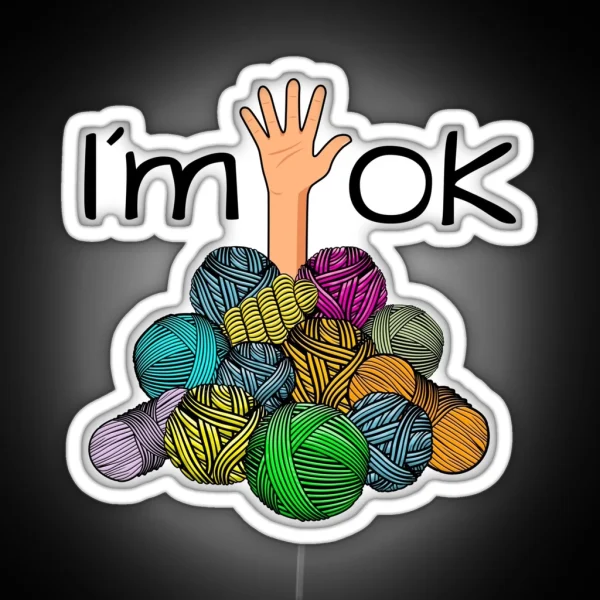 I M Ok Funny Crochet And Knitting Yarn Mess RGB Neon Sign