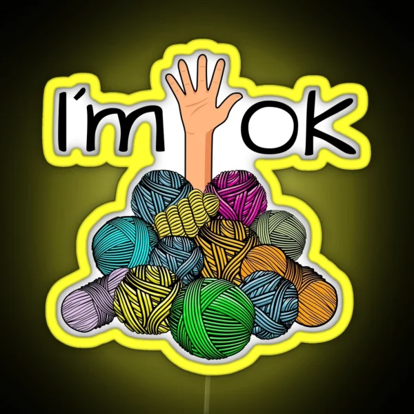 I M Ok Funny Crochet And Knitting Yarn Mess RGB Neon Sign
