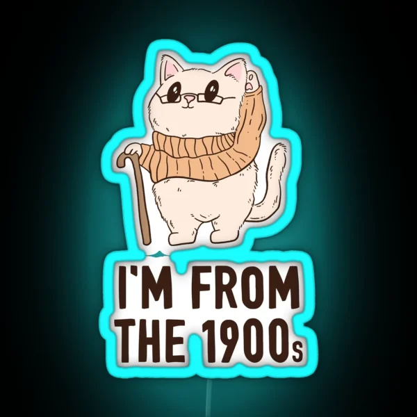 I M Old I M From The 1900s Cat RGB Neon Sign