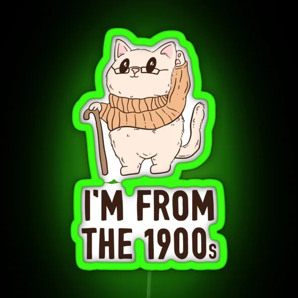 I M Old I M From The 1900s Cat RGB Neon Sign