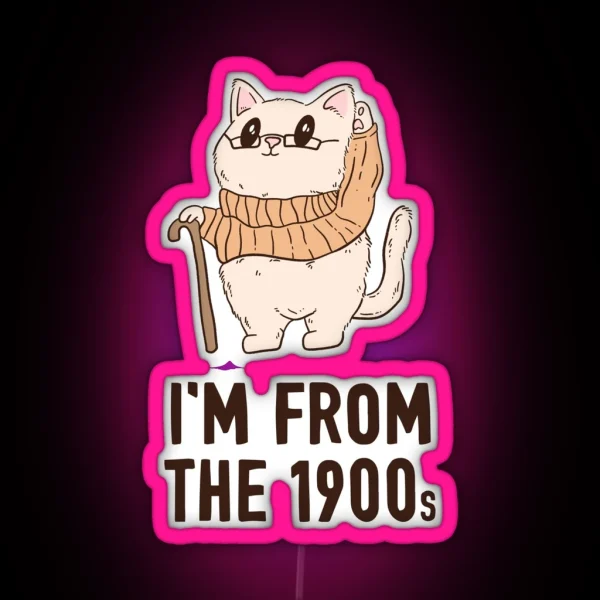 I M Old I M From The 1900s Cat RGB Neon Sign