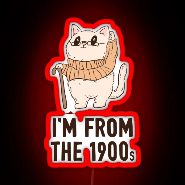 I M Old I M From The 1900s Cat RGB Neon Sign
