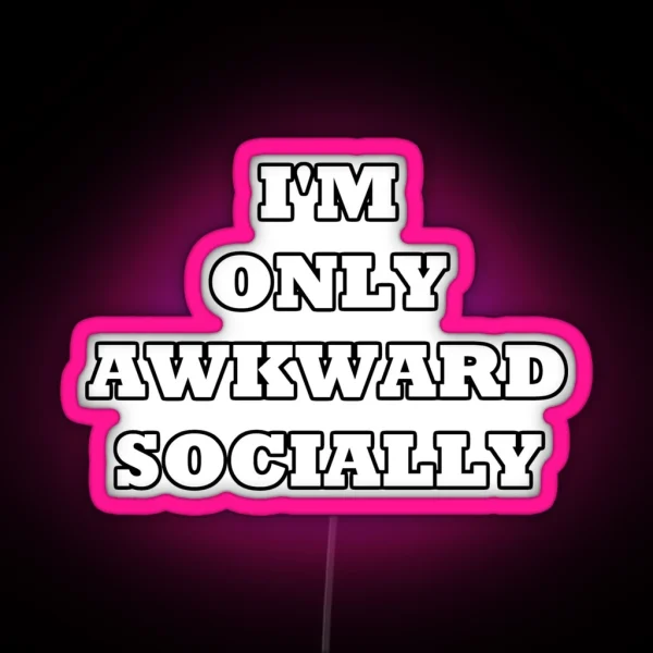 I M Only Awkward Socially RGB Neon Sign