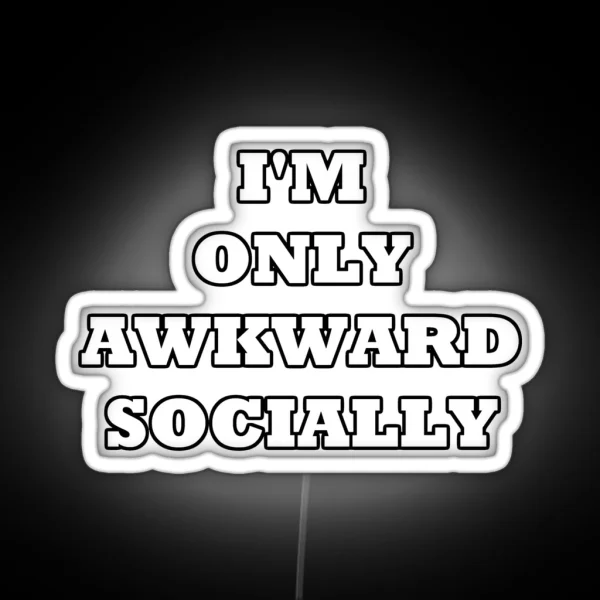 I M Only Awkward Socially RGB Neon Sign