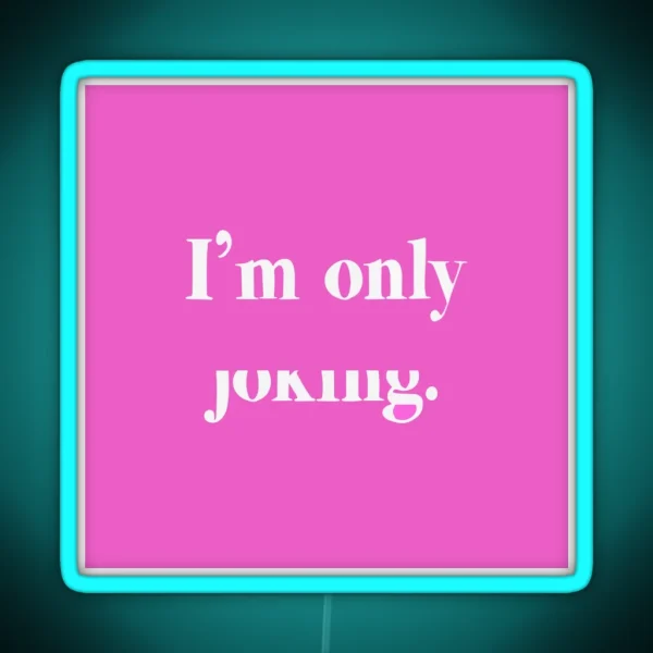 I M Only Half Joking RGB Neon Sign