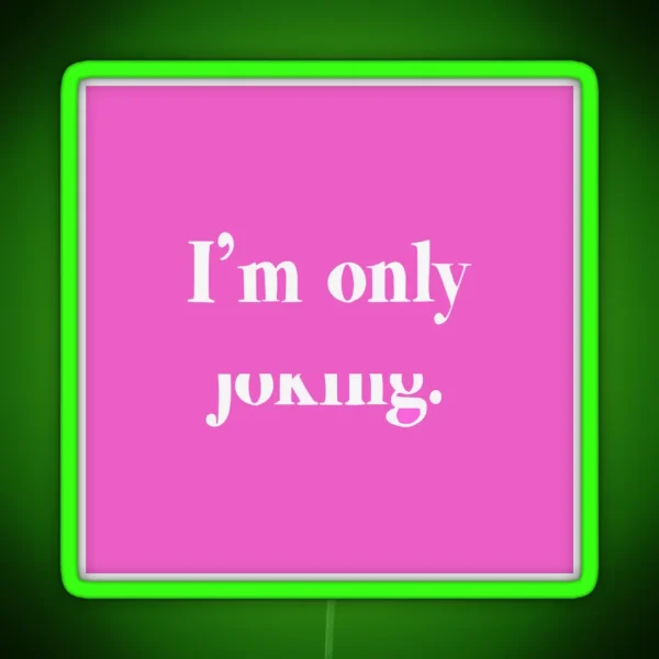 I M Only Half Joking RGB Neon Sign