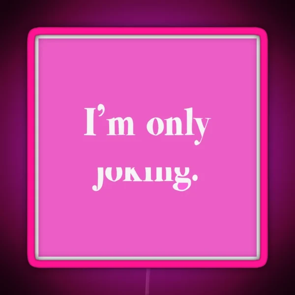 I M Only Half Joking RGB Neon Sign