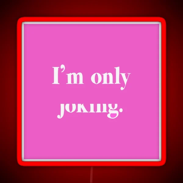 I M Only Half Joking RGB Neon Sign