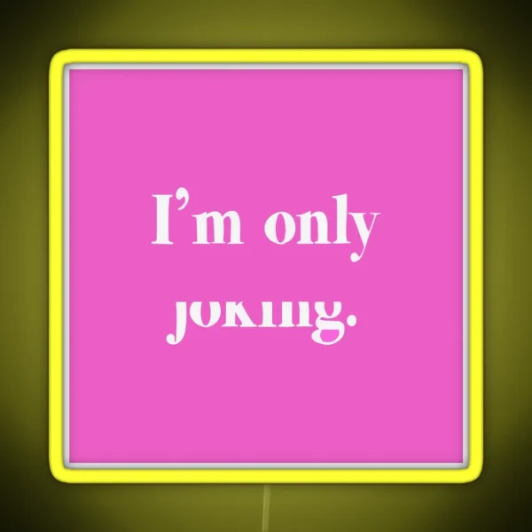 I M Only Half Joking RGB Neon Sign
