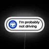 I M Probably Not Driving Tesla Autopilot RGB Neon Sign