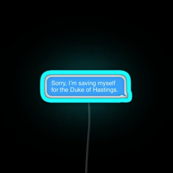 I M Saving Myself For The Duke Of Hasting RGB Neon Sign
