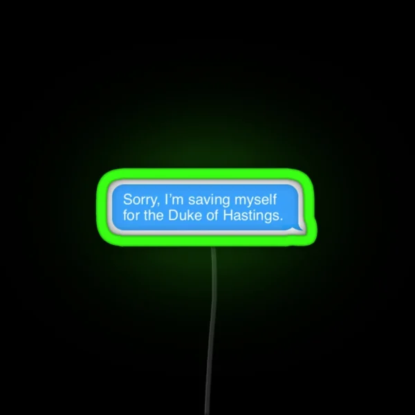 I M Saving Myself For The Duke Of Hasting RGB Neon Sign