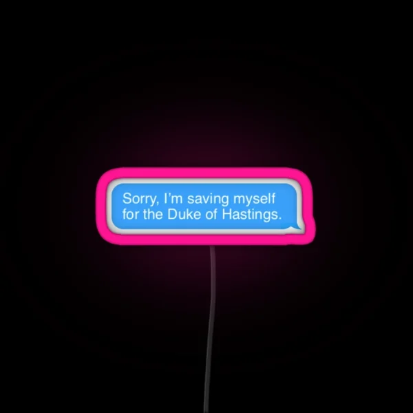 I M Saving Myself For The Duke Of Hasting RGB Neon Sign