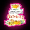 I M So Glad I Live In A World Where There Are Octobers RGB Neon Sign - Image 6
