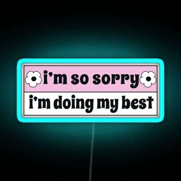 I M So Sorry I M Doing My Best Funny Car Bumper RGB Neon Sign