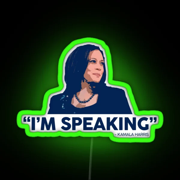 I M Speaking Kamala Harris RGB Neon Sign