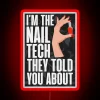 I M The Nail Tech They Told You About RGB Neon Sign - Image 2