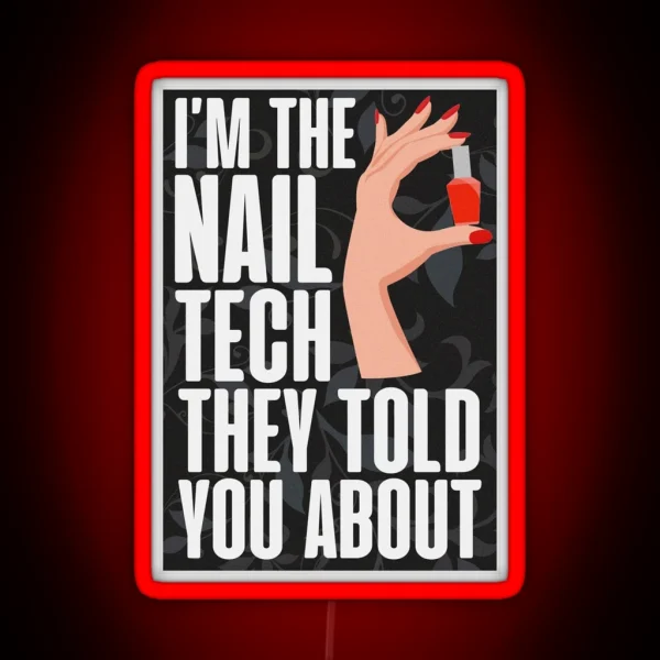 I M The Nail Tech They Told You About RGB Neon Sign