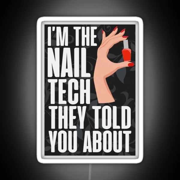 I M The Nail Tech They Told You About RGB Neon Sign